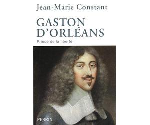 Gaston d'Orléans: Prince de la liberté