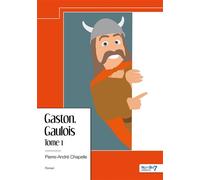 Gaston, Gaulois - Tome 1 - Pierre-André Chapelle - Nombre 7 - broché - Roman