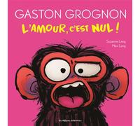 Gaston Grognon - L'Amour, c'est nul ! Édition tout carton - Suzanne Lang - Casterman - cartonné - Album jeunesse