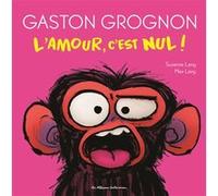 Suzanne Lang – Gaston Grognon : L'amour, c'est nul ! – Album jeunesse cartonné – Casterman