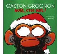 Gaston Grognon - Noël, c'est nul ! Suzanne Lang (Auteur), Max Lang (Illustration)