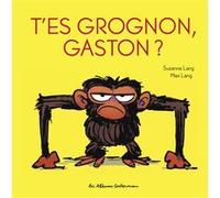Gaston Grognon tout carton - T'es grognon, Gaston ? Suzanne Lang (Auteur), Max Lang (Illustration)