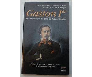Gaston Ier - Le rêve mexicain du comte de Raousset-Boulbon