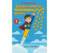 Gaston, l’enfant aux 100000000000000000000000000000000 pouvoirs: Tome 1