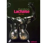 Gaston Lachaise – 1882-1935 – Gallimard