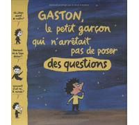 Gaston, le petit garçon qui n'arrêtait pas de poser des questions