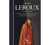 Gaston Leroux - Les chefs-d'oeuvre