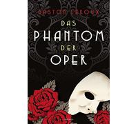 Gaston Leroux R Das Phantom der Oper. Roman: Das Original zum weltbekann (Relié)