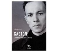 Gaston l'impossible retour - Yves Gauthier - Paulsen Eds - broché - Roman