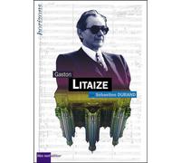 Gaston Litaize - Sébastien Durand - Bleu Nuit Eds - broché - Biographie