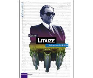 Gaston Litaize - Sébastien Durand - Bleu Nuit Eds - broché - Biographie