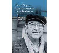 Gaston Miron, la vie d'un homme