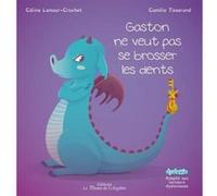 Gaston Ne Veut Pas Se Brosser Les Dents Lamour - Crochet, Celine, Tisserand, Camille (Auteur)