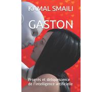 Gaston, Progrès Et Déliquescence De L'intelligence Artificielle