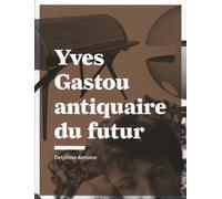 Gastou Yves. Antiquaire du Futur