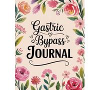 Gastric Bypass Journal: Daily Bariatric Tracking Log for Women Pre and Post Sugery with Mood,Meals, weight loss and Food list