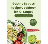 Gastric Bypass Recipe Cookbook for All Stages: Simple, Tasty Recipes to Support Every Phase of Your Bariatric/Sleeve Surgery Journey