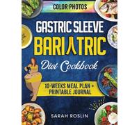 Gastric Sleeve Bariatric Cookbook:: Overcome Your Food Addiction & Heavy Past to Regain Confidence with Simple, Delicious Low-Fat Recipes