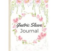 Gastric Sleeve Journal: 12-Week Bariatric Surgery Tracker - Daily Food, Water, Protein, Exercise & Symptoms Log with Weight Loss Progress Pages