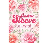 Gastric Sleeve Journal: Daily Bariatric Surgery Book for Pre & Post Op and Weight Loss Planner with Food Log, Calorie Counter, Mood Tracker, Supplements, Medication and More!