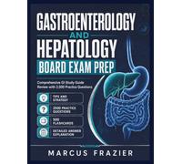 Gastroenterology And Hepatology Board exam prep: Comprehensive GI Study Guide Review with 2,500 Practice Questions