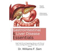 Gastrointestinal and Liver Disease Essentials: High-Yield GI and Hepatology Review with Clinical Cases and Algorithms for USMLE Step 2 and Shelf Exams