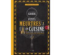 Gastronogeek - Petits meurtres en cuisine: 40 recettes inspirées par les plus grands détectives