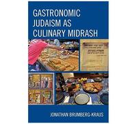 Gastronomic Judaism As Culinary Midrash