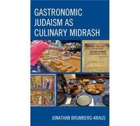 Gastronomic Judaism as Culinary Midrash by BrumbergKraus & Jonathan D. & Wheaton College Jonathan Brumberg-Kraus (Auteur)