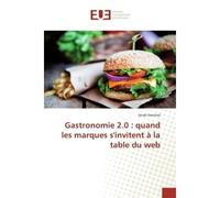 Gastronomie 2.0 : quand les marques s'invitent à la table du web - Zerah Ezéchiel - Universitaires Europeennes - broché - Etude