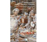 Gastronomie et identité culturelle française: Discours et représentation (XIX-XXe siècles)