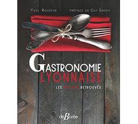 Gastronomie Lyonnaise les trésors retrouvés