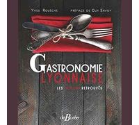 Gastronomie Lyonnaise les trésors retrouvés
