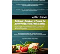 Gastronot's Symphony of Flavors: The Science of Taste and Sound in Dining: Exploring the Intersection of Taste, Sound, and Multisensory Dining