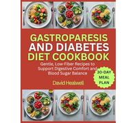 GASTROPARESIS AND DIABETES DIET COOKBOOK: Gentle, Low-Fiber Recipes to Support Digestive Comfort and Blood Sugar Balance