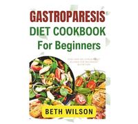 Gastroparesis Diet Cookbook For Beginners: Easy and delicious fruit blends for balanced nutrition