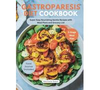 GASTROPARESIS DIET COOKBOOK: Super Easy Nourishing Gentle Recipes with Meal Plans and Grocery List