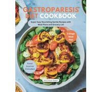 GASTROPARESIS DIET COOKBOOK: Super Easy Nourishing Gentle Recipes with Meal Plans and Grocery List