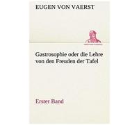 Gastrosophie Oder Die Lehre Von Den Freuden Der Tafel