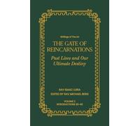 Gate of Reincarnations - Volume 2: Past Lives and Our Ultimate Destiny