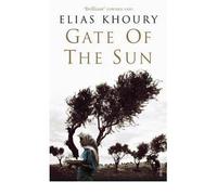 [(Gate of the Sun)] [Author: Elias Khoury] published on (November, 2006)