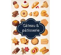 Gâteau et pâtisserie: Carnet de pâtisserie à remplir, spécial gâteaux. Votre Livre de recettes à compléter et personnaliser. Vos recettes favorites ... boulangerie, gâteaux, cupcake, donuts.