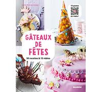 Gâteaux de fêtes: 50 recettes & 15 vidéos