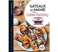 Gâteaux de Mamie avec Cake Factory Juliette Lalbaltry (Auteur), Déborah Besco-Jaoui (Auteur)