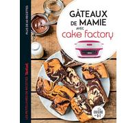 Gâteaux de Mamie avec Cake Factory - Juliette Lalbaltry - Dessain Et Tolra - broché - Guide