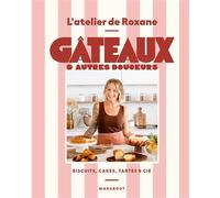 Gâteaux et autres douceurs - L'atelier de Roxane - Marabout - broché - Guide