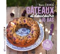 Gâteaux Et Douceurs À Ig Bas - 45 Recettes Gourmandes Et Saines