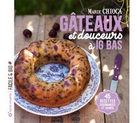 Gâteaux Et Douceurs À Ig Bas - 45 Recettes Gourmandes Et Saines