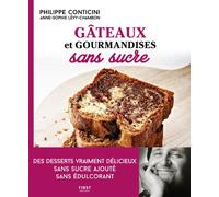 Philippe Conticini – Gâteaux et gourmandises sans sucre – Des desserts vraiment délicieux – 2e éd.