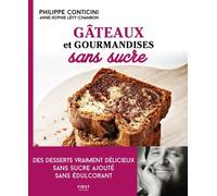 Gâteaux Et Gourmandises Sans Sucre - Des Desserts Vraiment Délicieux Sans Sucre Ajouté Sans Édulcorant